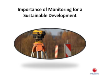 Importance of Monitoring for a
Sustainable Development
 