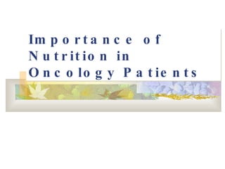 Importance of Nutrition in Oncology Patients 