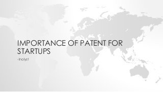 IMPORTANCE OF PATENT FOR
STARTUPS
-Inolyst
 