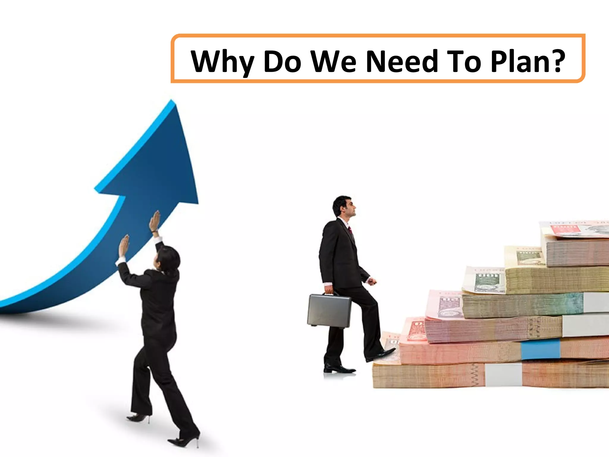 Why Do We Need To Plan? 
