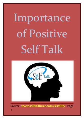 Importance
of Positive
Self Talk
Source: www.selftalklove.com/fertility Page
1
 