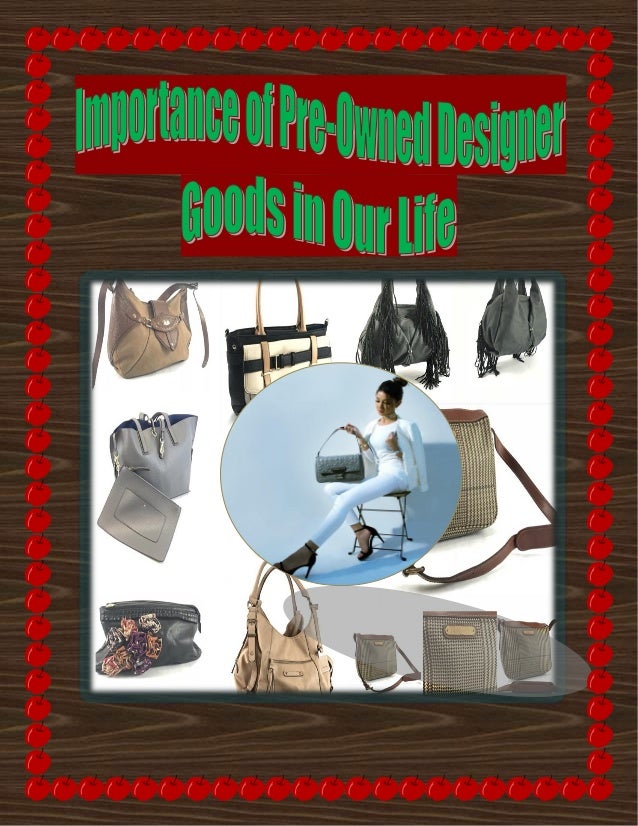 Importance of Pre-Owned Designer Goods in Our Life