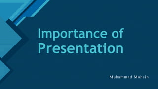Click to edit Master title style
1
Importance of
Presentation
Muhammad Mohsin
 