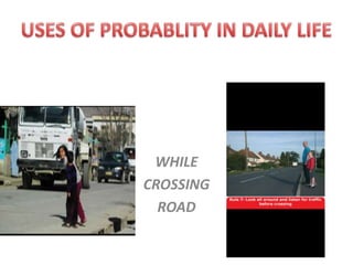 WHILE
CROSSING
ROAD
 