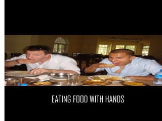 EATING FOOD WITH HANDS
 