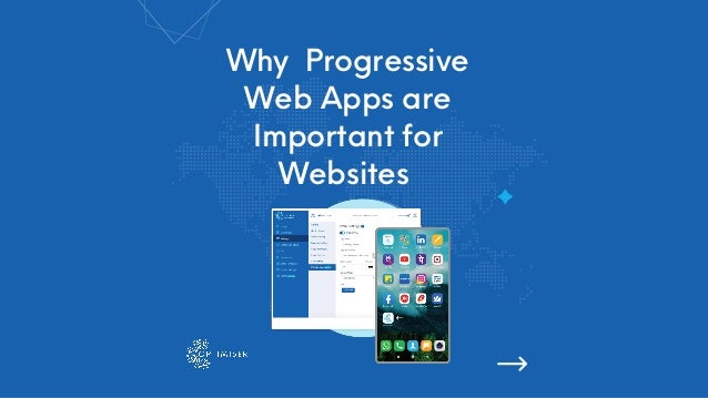 Why Progressive
Web Apps are
Important for
Websites
 