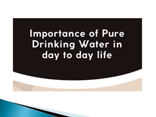 Importance of Pure Drinking Water in day to day life