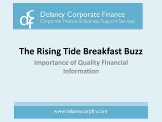 The Rising Tide Breakfast Buzz
   Importance of Quality Financial
           Information
 