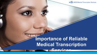 Importance of Reliable
Medical Transcription
Services
 