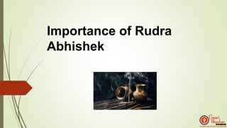 Importance of Rudra
Abhishek
 