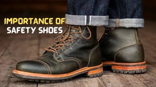 IMPORTANCE OF
SAFETY SHOES
 