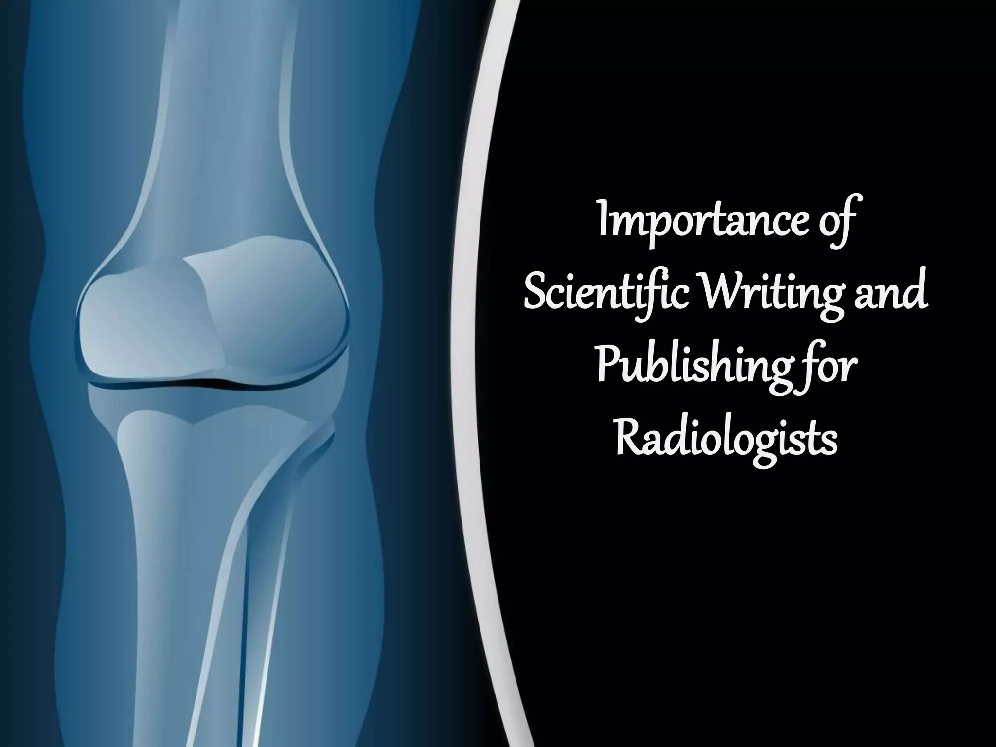 importance-of-scientific-writing-and-publishing-for-radiologists-ppt