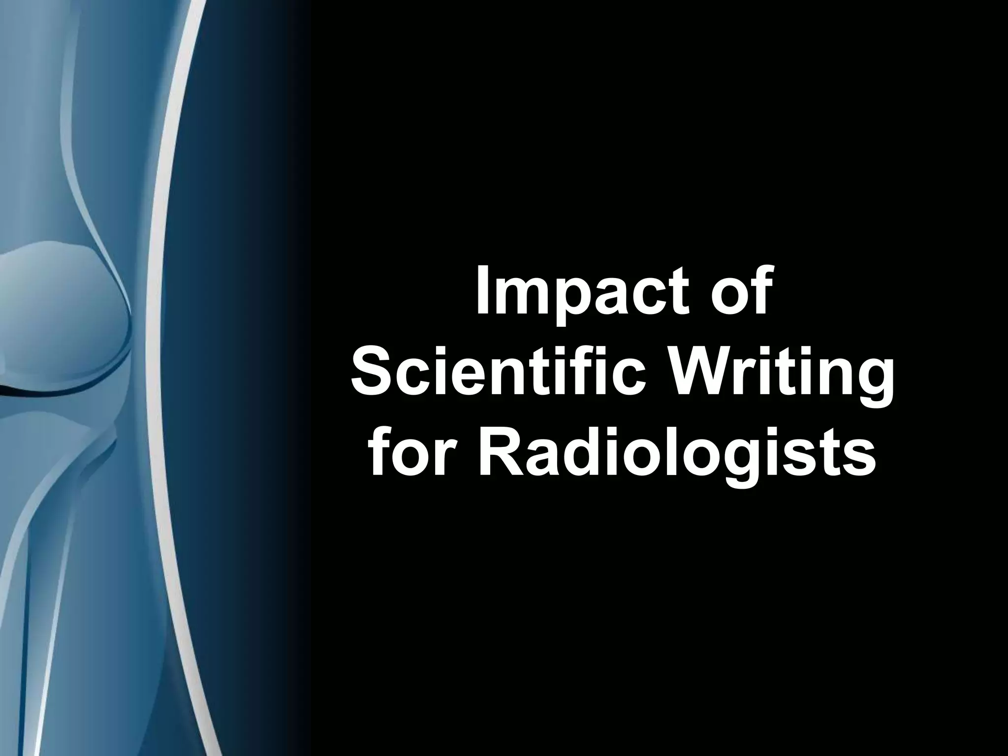 importance-of-scientific-writing-and-publishing-for-radiologists-ppt
