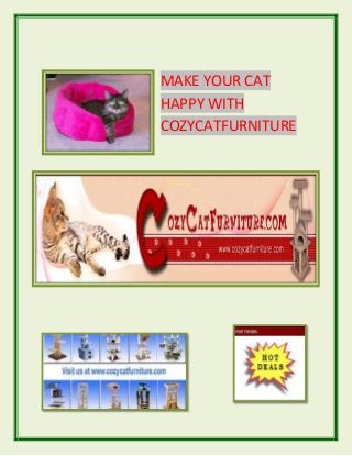 MAKE YOUR CAT
HAPPY WITH
COZYCATFURNITURE
 