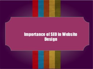Importance of SEO in Website
Design

 