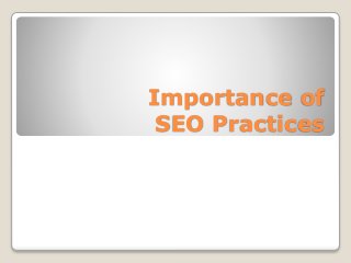 Importance of
SEO Practices
 