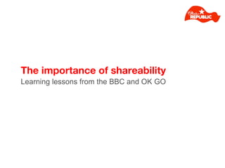 The importance of shareability ,[object Object]