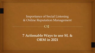 7 Actionable Ways to use SL &
ORM in 2021
 