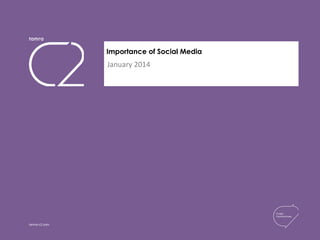 January 2014
tamra-c2.com
Importance of Social Media Client
Logo
If needed
 