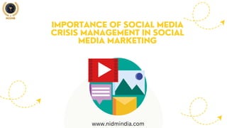 IMPORTANCE OF SOCIAL MEDIA
CRISIS MANAGEMENT IN SOCIAL
MEDIA MARKETING
ww﻿
w.nidmindia.com
 