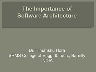 Dr. Himanshu Hora
SRMS College of Engg. & Tech., Bareilly
INDIA
 