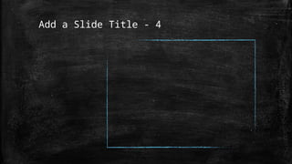 Add a Slide Title - 4
 