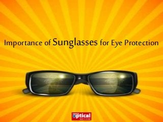 Importance of Sunglassesfor EyeProtection
 