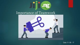 Importance of Teamwork
Date: 11- 08 - 17
 