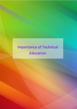 Importance of Technical
Education
 