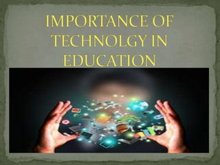 Importance of technology in education | PPTX