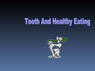 Teeth And Healthy Eating 