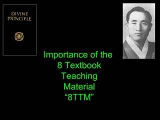 Importance of the
8 Textbook
Teaching
Material
“8TTM”
 