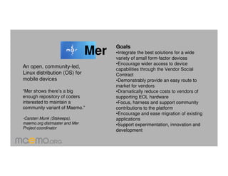Goals
                               Mer   •Integrate the best solutions for a wide
                                     v...