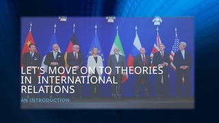 Importance of theories in IR for undersatandind international relations ...