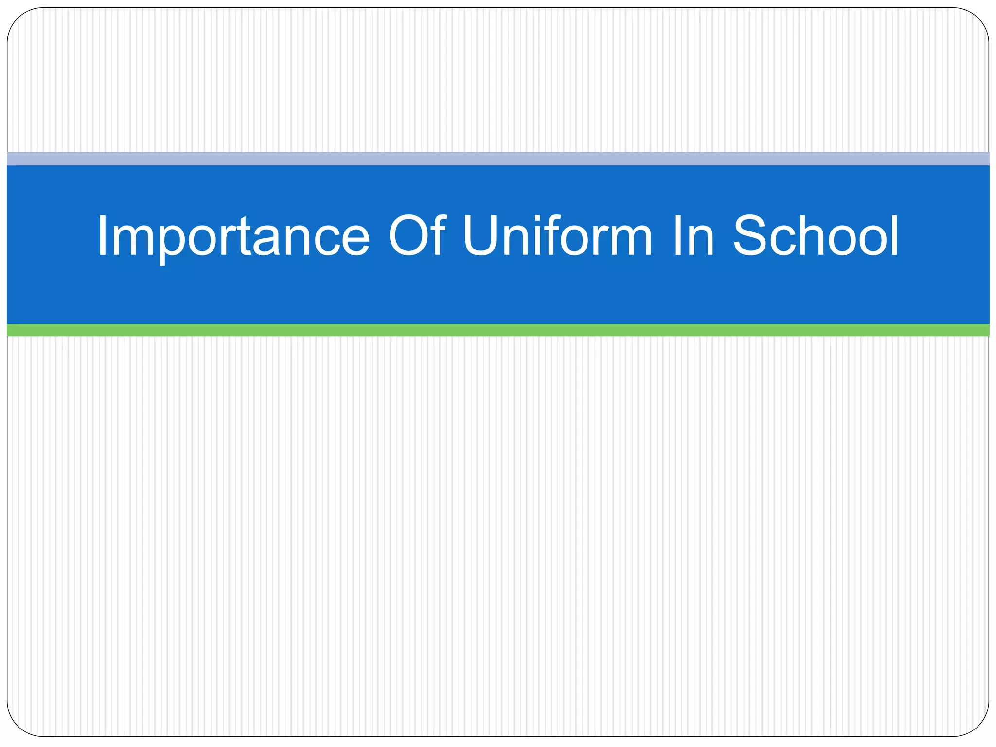 Importance of uniform in school PPT