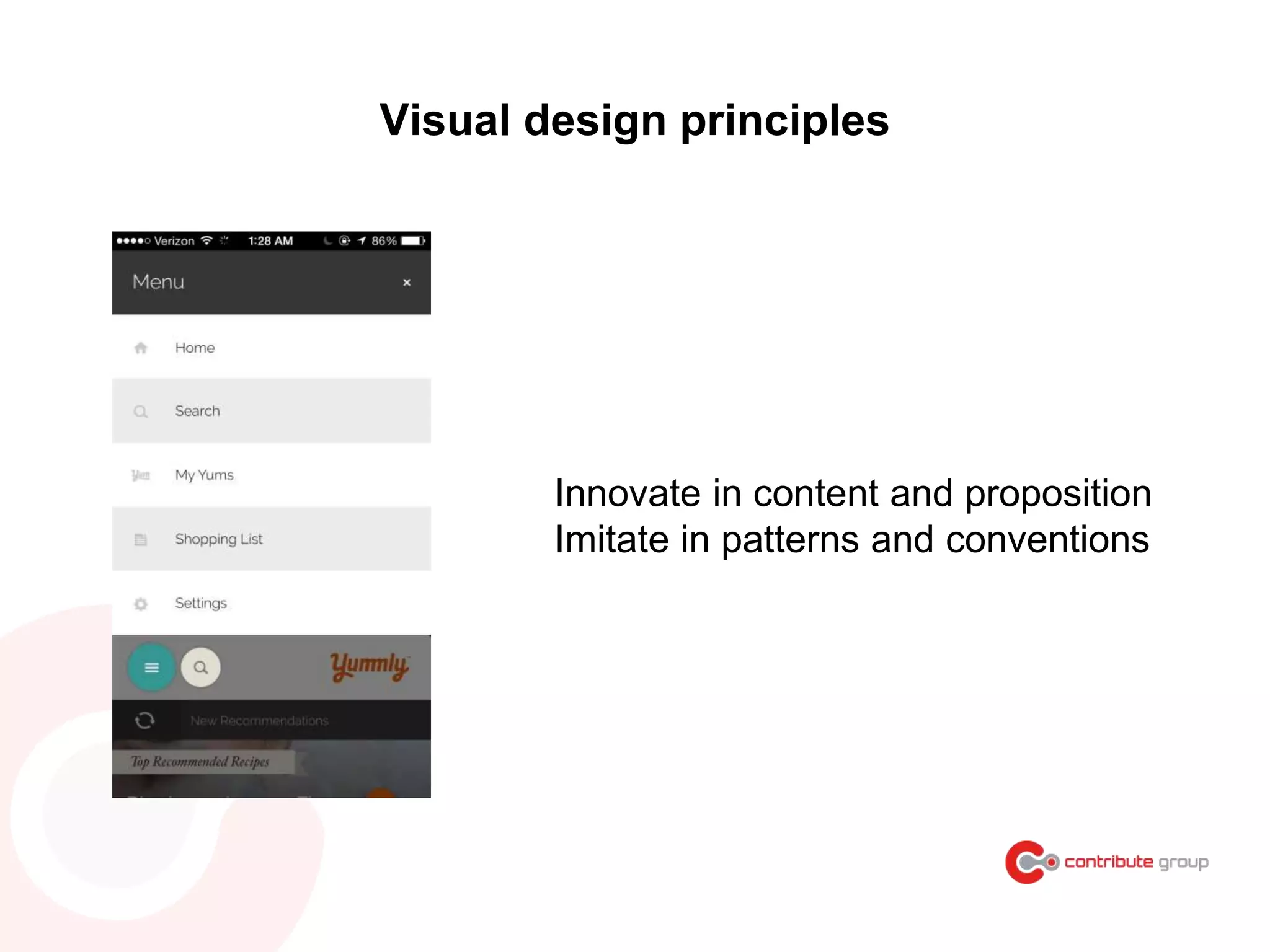 Visual design principles
Innovate in content and proposition
Imitate in patterns and conventions
 