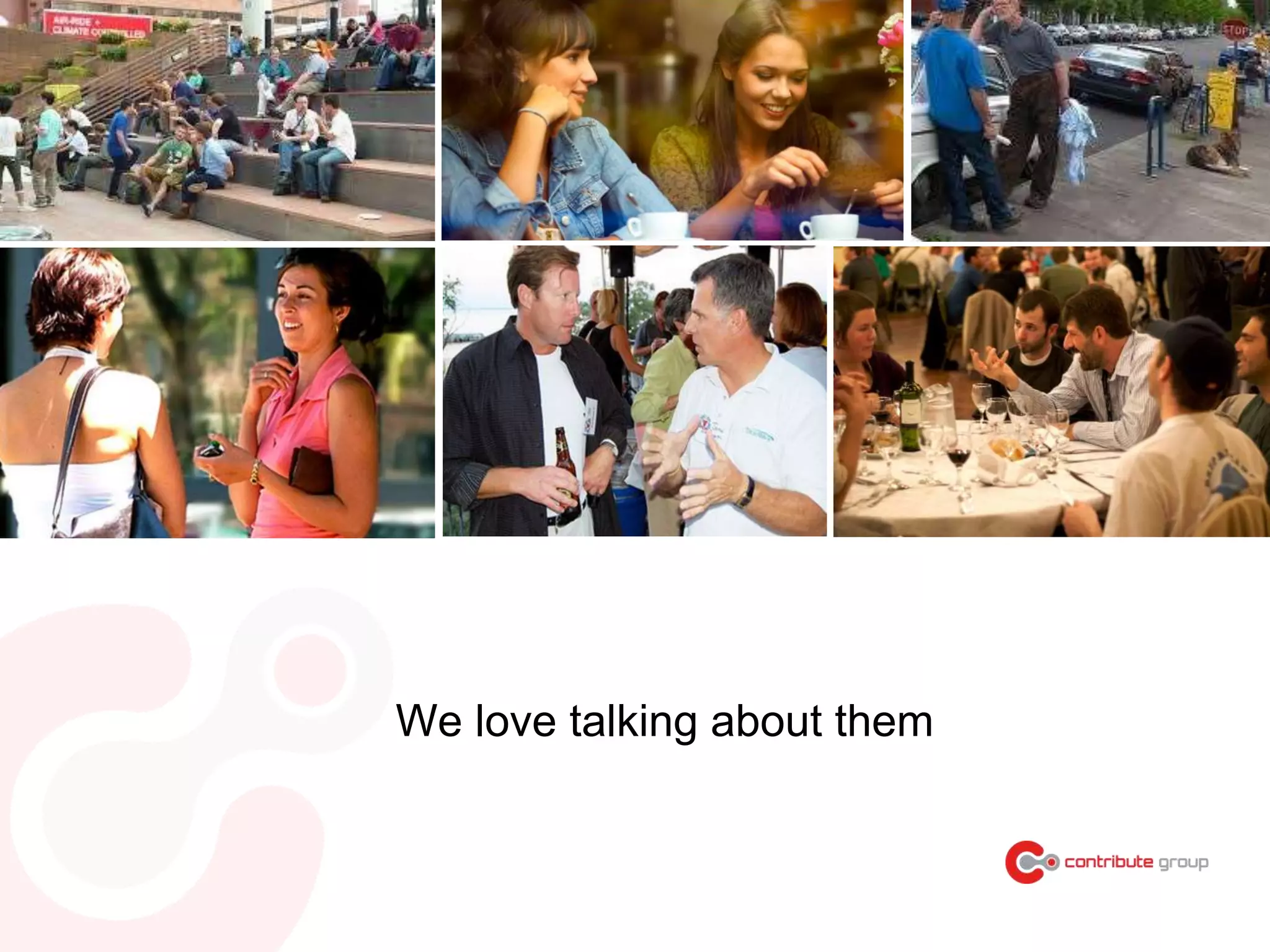 We love talking about them
 