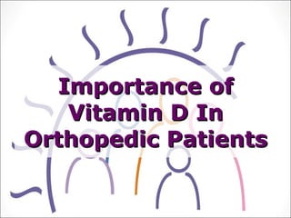 Importance of Vitamin D In Orthopedic Patients 