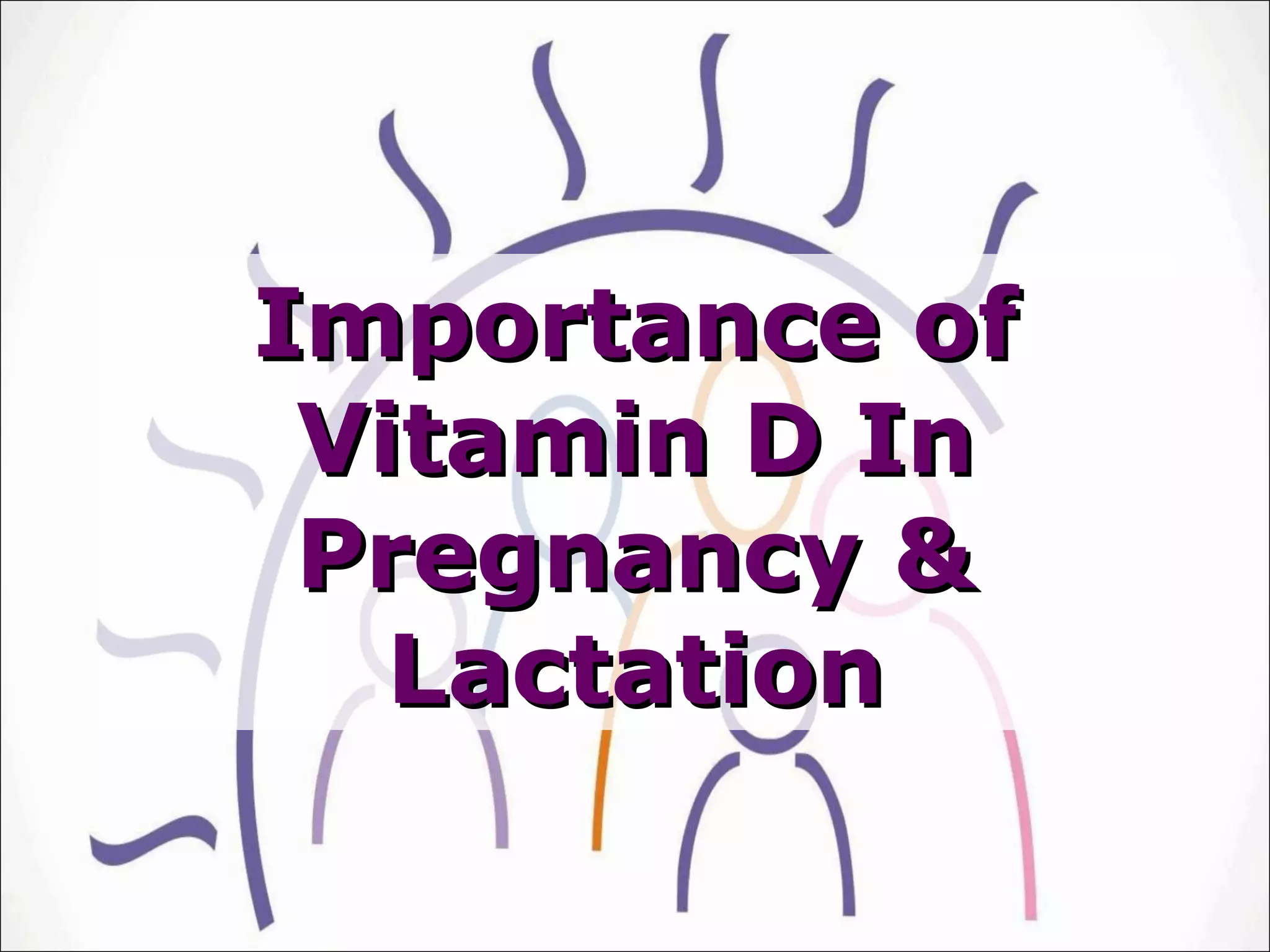 Importance of vitamin d in pregnancy and lactation | PPT