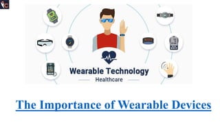 The Importance of Wearable Devices
 