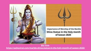 https://aajkaviral.com/marble-shiva-statue-in-the-holy-month-of-sawan-2020/
Bio link-
 