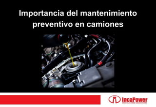Importancia del mantenimiento
preventivo en camiones
 