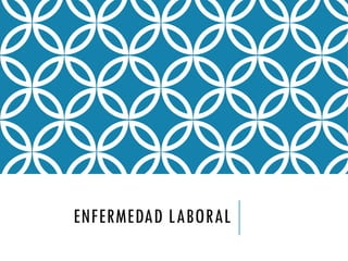 ENFERMEDAD LABORAL
 