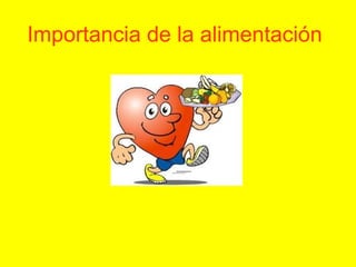 Importancia de la alimentación
 