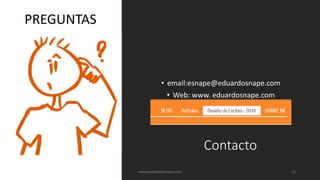Contacto
• email:esnape@eduardosnape.com
• Web: www. eduardosnape.com
PREGUNTAS
wwww.eduardosnape.com 23
 