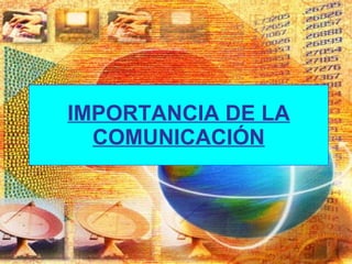 IMPORTANCIA DE LA COMUNICACIÓN 