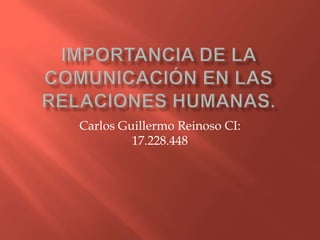 Carlos Guillermo Reinoso CI:
         17.228.448
 