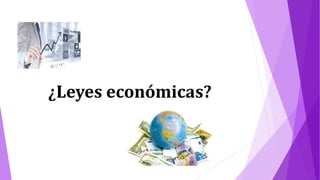 ¿Leyes económicas?
 