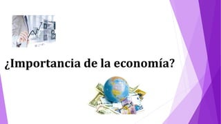 ¿Importancia de la economía?
 