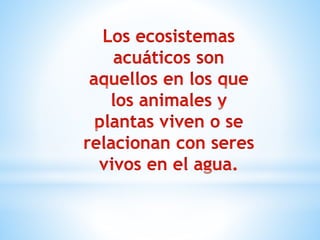 Importancia del agua en los ecosistemas | PPTX
